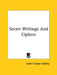 Secret Writings And Ciphers by Isabel Cooper-Oakley