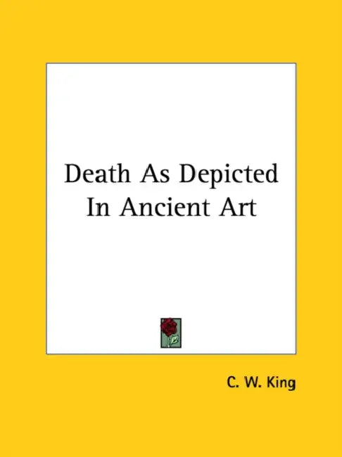 Death As Depicted In Ancient Art by C. W. King
