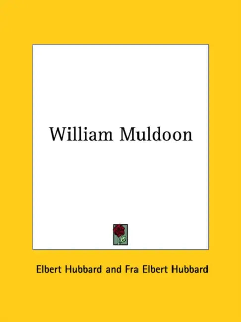 William Muldoon by Elbert Hubbard, Fra Elbert Hubbard