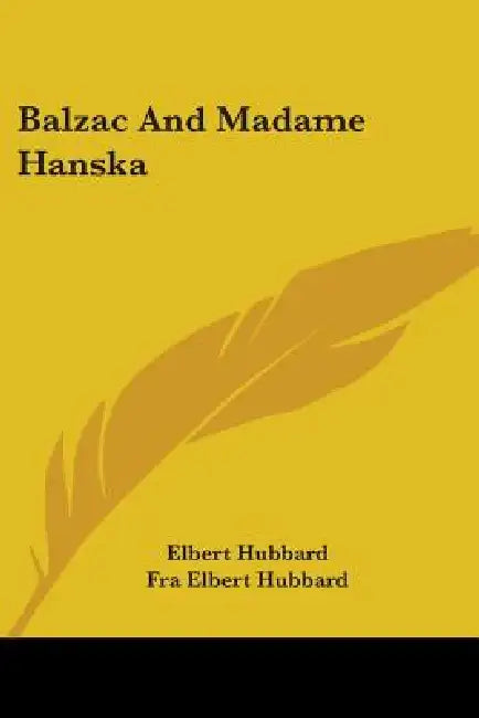 Balzac And Madame Hanska by Elbert Hubbard, Fra Elbert Hubbard