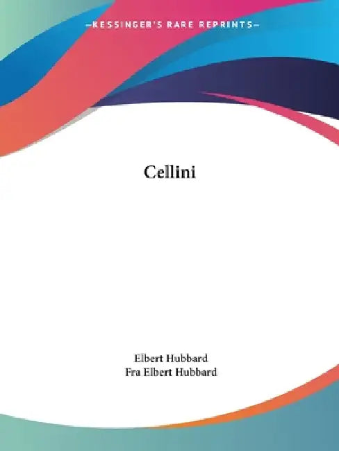 Cellini by Elbert Hubbard, Fra Elbert Hubbard