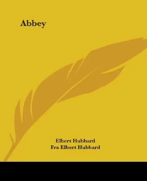 Abbey by Elbert Hubbard, Fra Elbert Hubbard