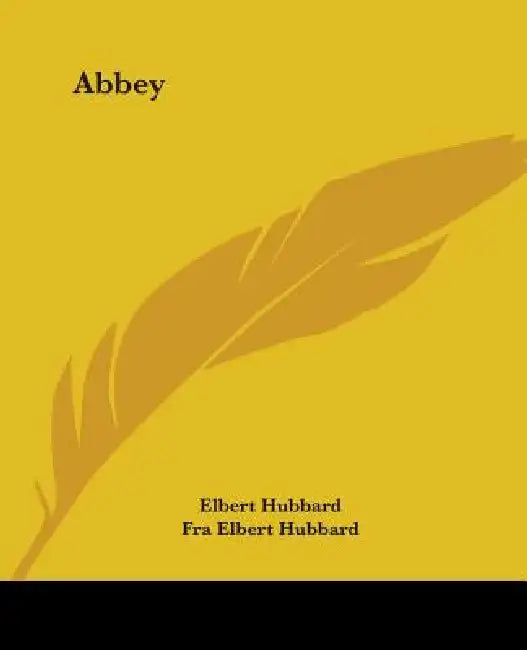 Abbey by Elbert Hubbard, Fra Elbert Hubbard