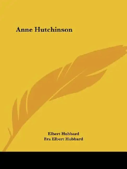 Anne Hutchinson by Elbert Hubbard, Fra Elbert Hubbard