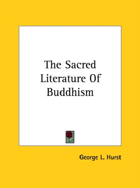 The Sacred Literature Of Buddhism by George L. Hurst