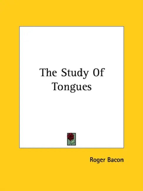 The Study Of Tongues by Roger Bacon