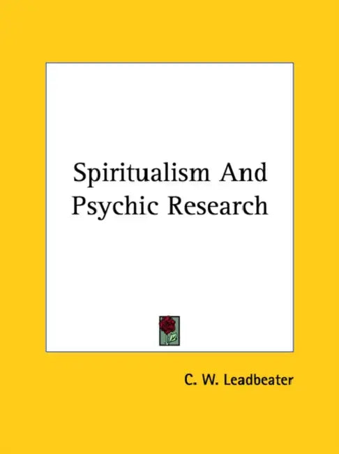 Spiritualism And Psychic Research by C. W. Leadbeater