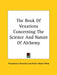 The Book Of Vexations Concerning The Science And Nature Of Alchemy by Theophrastus Paracelsus, Arthur Edward Waite