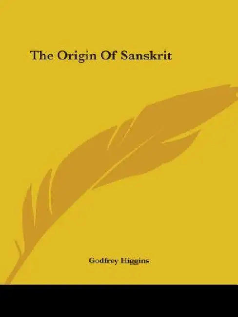 The Origin Of Sanskrit by Godfrey Higgins