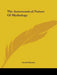 The Astronomical Nature Of Mythology by Gerald Massey