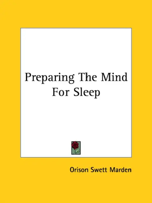 Preparing The Mind For Sleep by Orison Swett Marden