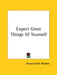 Expect Great Things Of Yourself by Orison Swett Marden