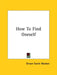 How To Find Oneself by Orison Swett Marden