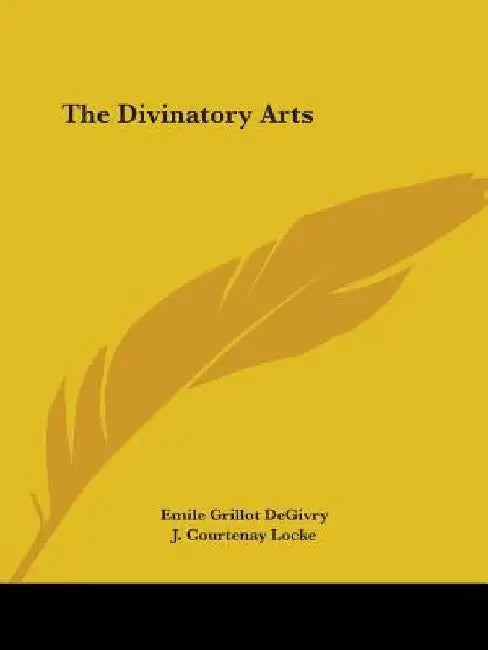 The Divinatory Arts by Emile Grillot Degivry