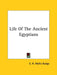 Life Of The Ancient Egyptians by E. A. Wallis Budge