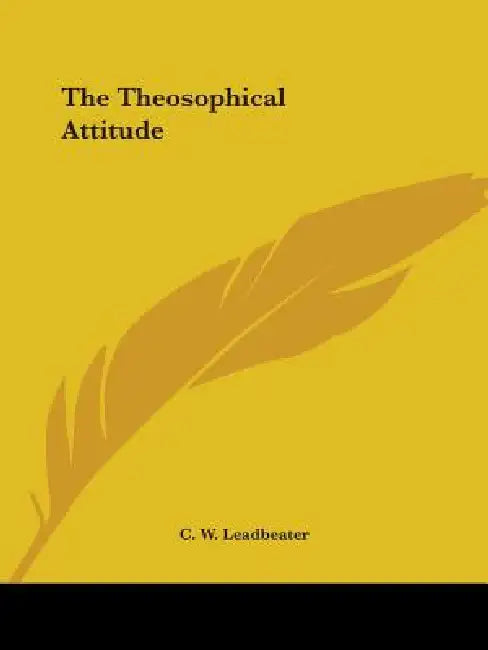 The Theosophical Attitude by C. W. Leadbeater