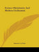 Science Christianity And Modern Civilization by Clement C. J. Webb
