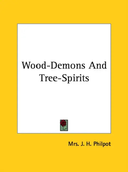 Wood-Demons And Tree-Spirits by J. H. Philpot