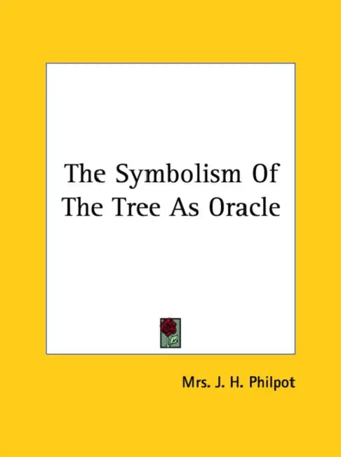 The Symbolism Of The Tree As Oracle by J. H. Philpot
