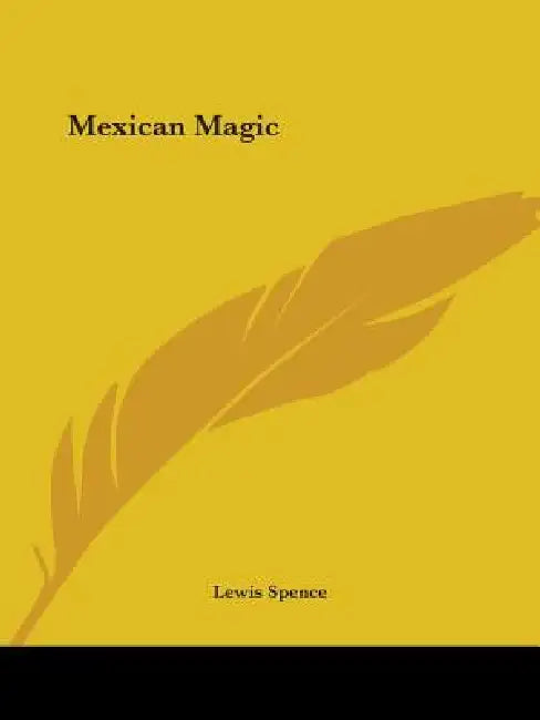 Mexican Magic by Lewis Spence