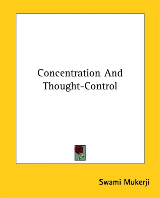 Concentration And Thought-Control by Swami Mukerji