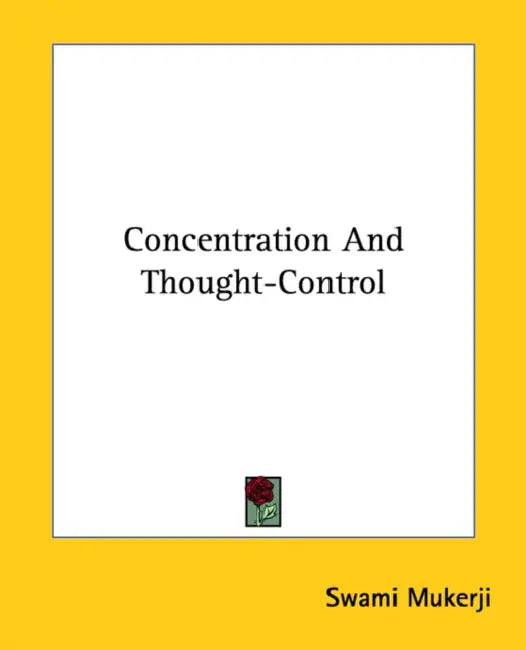 Concentration And Thought-Control by Swami Mukerji