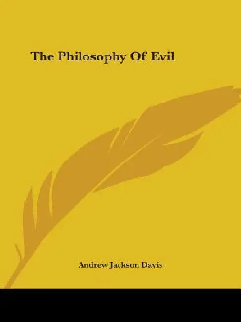 The Philosophy Of Evil by Andrew Jackson Davis