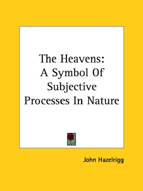 The Heavens: A Symbol Of Subjective Processes In Nature by John Hazelrigg