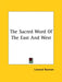 The Sacred Word Of The East And West by Leonard Bosman