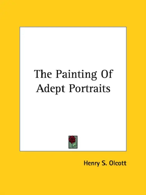 The Painting Of Adept Portraits by Henry S. Olcott