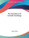 The Foundations Of Scientific Psychology by Knight Dunlap