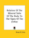 Relation Of The Mineral Salts Of The Body To The Signs Of The Zodiac by George W. Carey