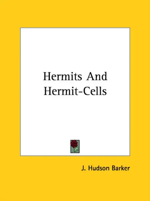 Hermits And Hermit-Cells by J. Hudson Barker