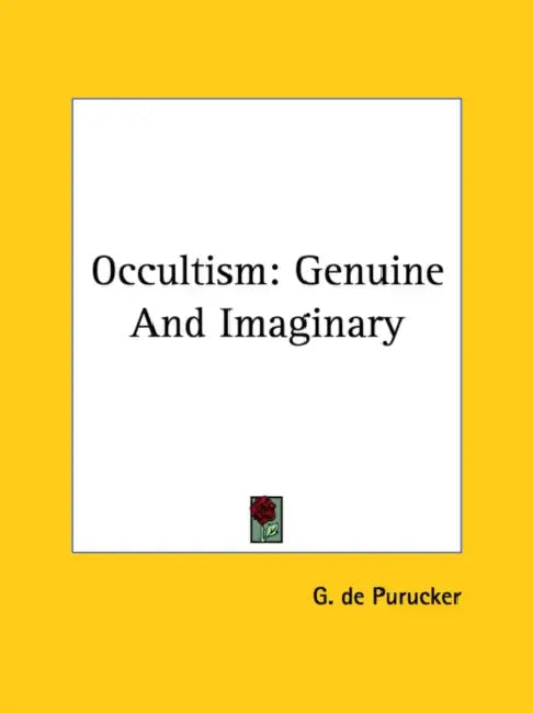 Occultism: Genuine And Imaginary by G. de Purucker