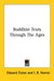 Buddhist Texts Through The Ages by Edward Conze, I. B. Horner, D. Snellgrove