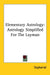 Elementary Astrology: Astrology Simplified for the Layman by Sepharial
