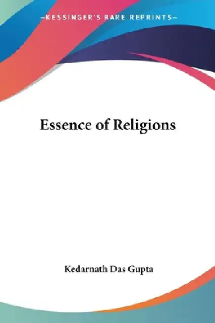 Essence of Religions by Kedarnath Das Gupta