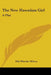 The New Hawaiian Girl: A Play by Ella Wheeler Wilcox