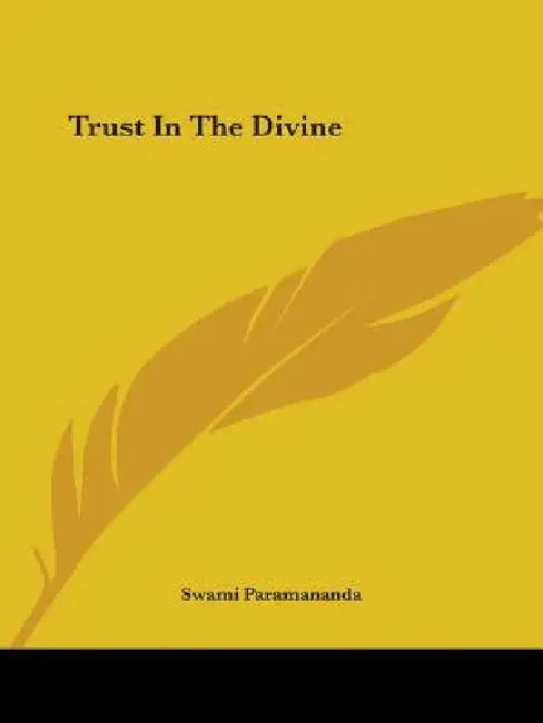 Trust In The Divine by Swami Paramananda