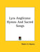 Lyra Anglicana: Hymns And Sacred Songs by Robert H. Baynes