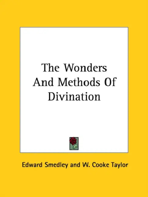 The Wonders And Methods Of Divination by Edward Smedley, W. Cooke Taylor