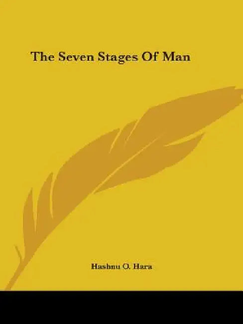 The Seven Stages Of Man by Hashnu O. Hara