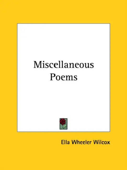 Miscellaneous Poems by Ella Wheeler Wilcox