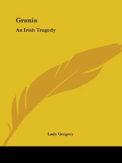 Grania: An Irish Tragedy by Lady Gregory