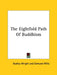 The Eightfold Path Of Buddhism by Dudley Wright, Edmund Mills