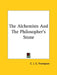 The Alchemists And The Philosopher's Stone by C. J. S. Thompson