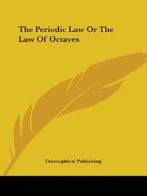 The Periodic Law Or The Law Of Octaves by Theosophical Publishing