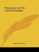Philosophy And The Christian Religion by Clement C. J. Webb