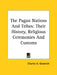 The Pagan Nations And Tribes: Their History, Religious Ceremonies And Customs by Charles A. Goodrich