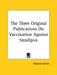 The Three Original Publications On Vaccination Against Smallpox by Edward Jenner